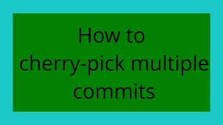 How to cherry-pick multiple commits