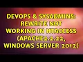 DevOps SysAdmins Rewrite not working in htaccess apache2 2 22 windows server 2012