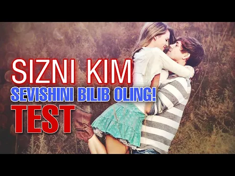 Sizni kim sevadi Sevgi testi sizni kim sevishini aniq aytib beradi