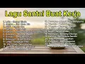 Lagu Lagu Santai Buat Kerja Hits 2025