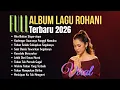 Lagu Full Album Lagu Rohani Terbaru 2026 | Viral Lagu Rohani Kristen Terbaik Paling Banyak Dicari 