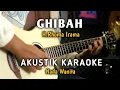 Download Lagu GHIBAH - H.RHOMA IRAMA AKUSTIK KARAOKE ( Nada Wanita )