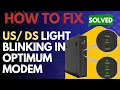 US DS Light Blinking in Optimum Arris Cable Modem US DS Light Flashing