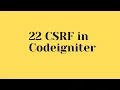 22 CSRF in Codeigniter