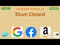 3Sum Closest Leetcode 16 Two Pointer Google Facebook Amazon