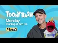 We re kicking off Toony Bash on Monday August 17