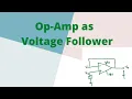 Op-Amp as Voltage Follower