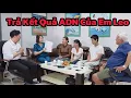 Lagu (16) Đã Có Kết Quả ADN Của Em Leo Khoa Học Sẽ Chứng Minh Tất Cả.