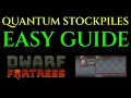 HOW TO MAKE QUANTUM STOCKPILES - Guide Tutorial DWARF FORTRESS