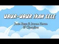 Download Lagu Ubur-ubur Ikan Lele - Juan Reza ft Jacson Zeran \u0026 Chesylino | Lirik