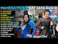 Lagu 1001 MACAM Mahesa Musik BARA CINTA / Album MAHESA MUSIK live Terbaru 2025 | MAHESA ANI JAYA AUDIO