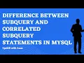 6 Difference between Subquery and Correlated Subquery in MySQL MySQL