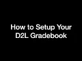 How to Setup Your D2L Gradebook