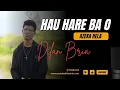 Download Lagu HAU HARE BA O TANSA MAK O TANIS COVER DILAN BRIA