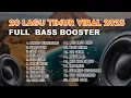 Download Lagu 20 Lagu Timur Viral 2025 Full Bass Booster Cocok Buat Mobil Perjanan Jauh - Vol 2 #bassboosted