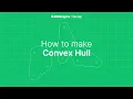 How to make Convex Hull