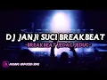 DJ JANJI SUCI BREAKBEAT FULLBASS MENGKANEπππ»