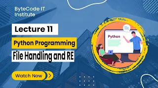 Python File Handling and Regular Expressions - Lecture 11