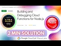 Building and Debugging Cloud Functions for Node js