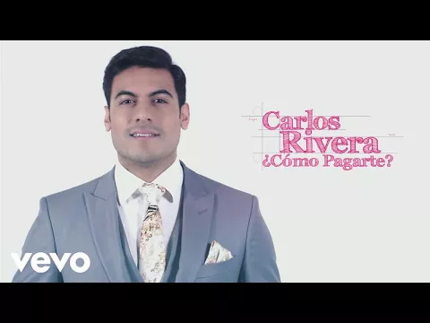 Download MP3 Carlos Rivera - ¿Cómo Pagarte? (Lyric Video)