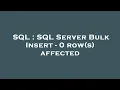 SQL SQL Server Bulk Insert - 0 row s affected