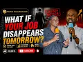 What If Your Job Disappears Tomorrow