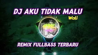 Download DJ AKU TIDAK MALU || REMIX FULLBASS TERBARU MP3