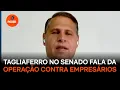 Download Lagu Tagliaferro no Senado fala sobre operação contra empresários
