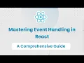 Mastering Event Handling in React A Complete Guide