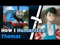 Thomas the Tank Engine - How I Humanized