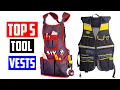 Best Tool Vests - Top 5 Tool Vests Review