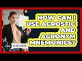 How Can I Use Acrostic And Acronym Mnemonics