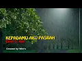 Download Lagu KEPADAMU AKU PASRAH - Ebiet G. Ade || Covered by: Wiro's