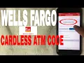 Wit raw Money At Wells Fargo ATM - Cardless Code