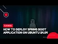 How to Deploy Spring Boot Application on Ubuntu 24 04 VPS Tutorial