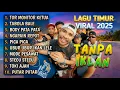 Lagu LAGU TIMUR TOR MONITOR KETUA FULL ALBUM NO IKLAN!