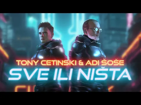 Download MP3 Tony Cetinski & Adi Šoše - Sve ili ništa (Official video)