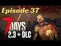 Download Lagu Buried Supplies After Dark Triggers SMACK DOWN! - 7 Days to Die 2.3 Vanilla Ep.37