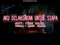 Download Lagu Asep iRama - Aku DiLahirkan Untuk Siapa (Karaoke No Vocal)