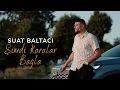 Download Lagu Suat Baltacı - Şimdi Karalar Bağla (2025) Official Video