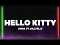 Lagu ANNA, Sillyelly - HELLO KITTY (Testo/Lyrics)