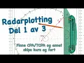 Radarplotting del 1 av 3 Finne og annet fartoys kurs og fart