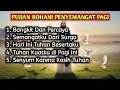 Download Lagu PUJIAN ROHANI PAGI HARI PENYEMANGAT IMAN KRISTEN TERBARU BIKIN TENANG DAN SEMANGAT HIDUP