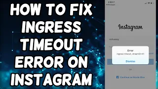 How To Fix Ingress Timeout Error On Instagram