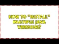 Ubuntu How to install multiple Java versions