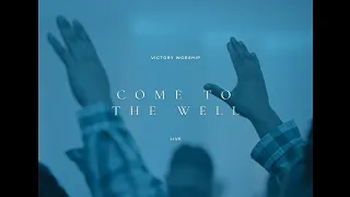 Come To The Well - Victory Worship | Dakila EP