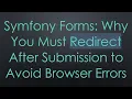 Symfony Forms Why You Must Redirect After Submission to Avoid Browser Errors