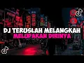 Download Lagu DJ TERUSLAH MELANGKAH MELUPAKAN DIRINYA || DJ KARNA KAMU SLOW JEDAG JEDUG MENGKANE VIRAL TIKTOK