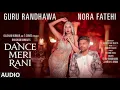 Download Lagu DANCE MERI RANI Audio Guru Randhawa Ft Nora Fatehi | The Pravanjan