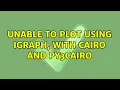 Unable to plot using igraph with cairo and py3cairo 3 Solutions